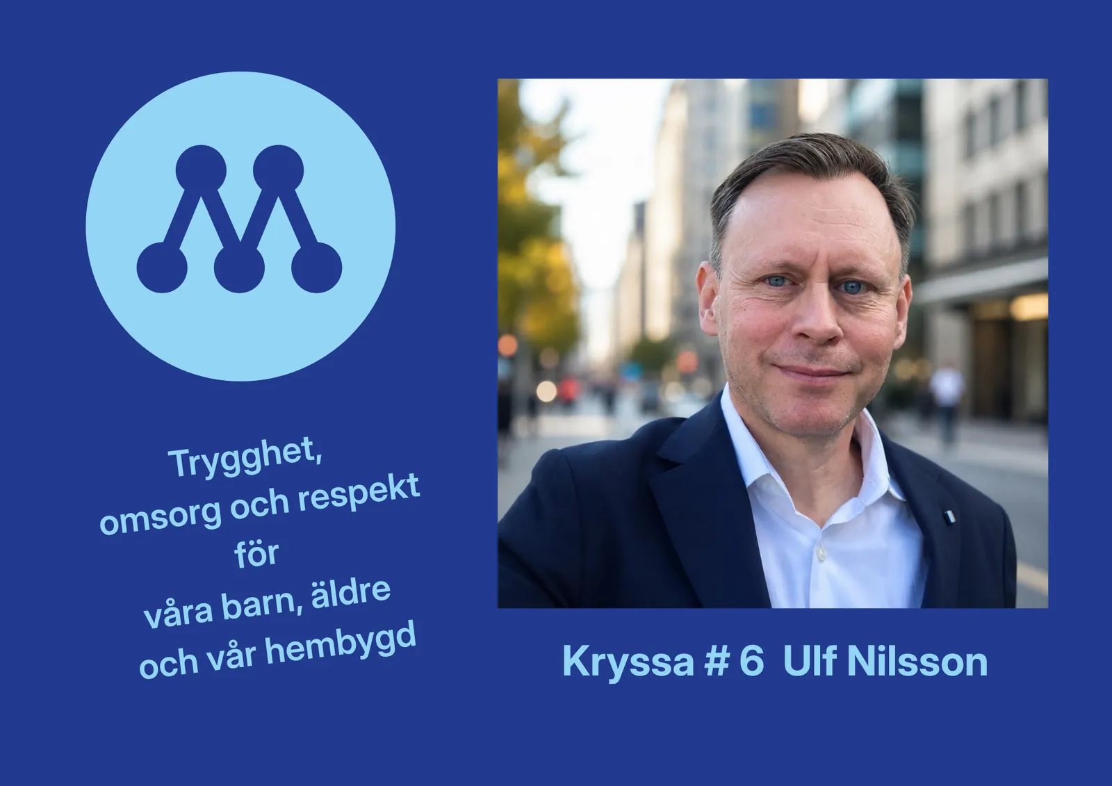 Valflyer med porträtt av Ulf Nilsson: Kryssa nummer 6 Ulf Nilsson – trygghet, omsorg och respekt för våra barn, äldre och vår hembygd